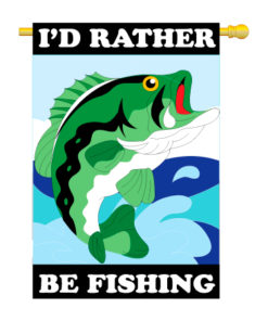 I’d Rather be Fishing Garden Flag, Fishing House Banner, I’d Rather be Fishing House Garden Flag